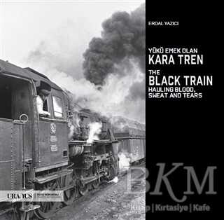 Yükü Emek Olan Kara Tren - The Black Train Hauling Blood, Sweat And Tears kapağı