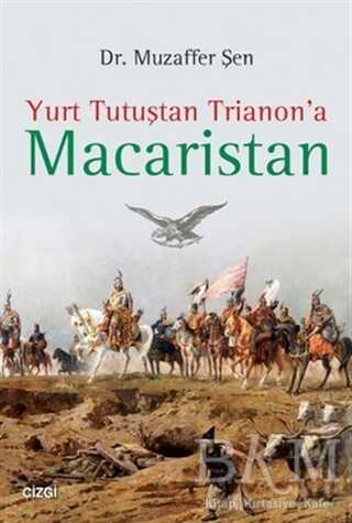 Yurt Tutuştan Trianon`a Macaristan