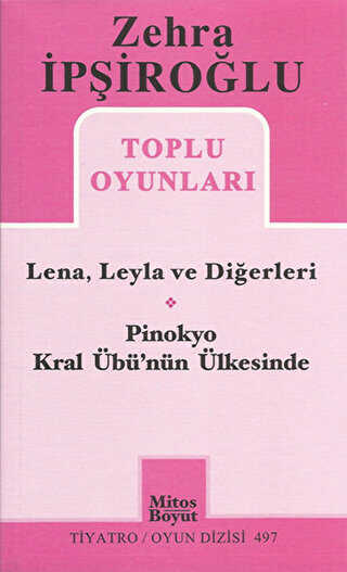 Zehra İpşiroğlu Toplu Oyunları - Lena, Leyla ve Diğerleri - Pinokyo Kral Übü`nün Ülkesinde