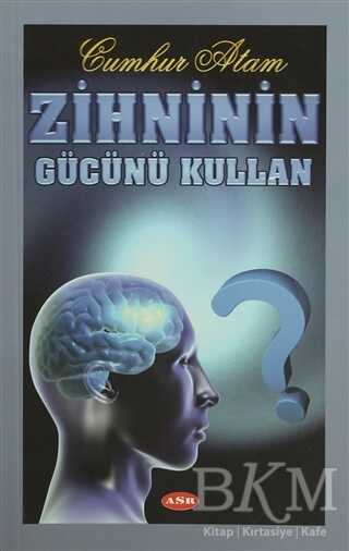 Zihninin Gücünü Kullan